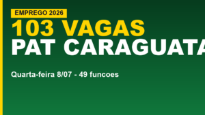 PAT de Caraguatatuba: 103 vagas nesta&hellip;