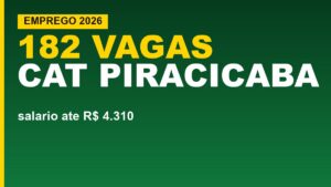 CAT Piracicaba libera 182 vagas: salário&hellip;