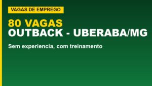 Outback abre 80 vagas em Uberaba&hellip;