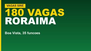 Sine Roraima oferta 180 vagas nesta&hellip;